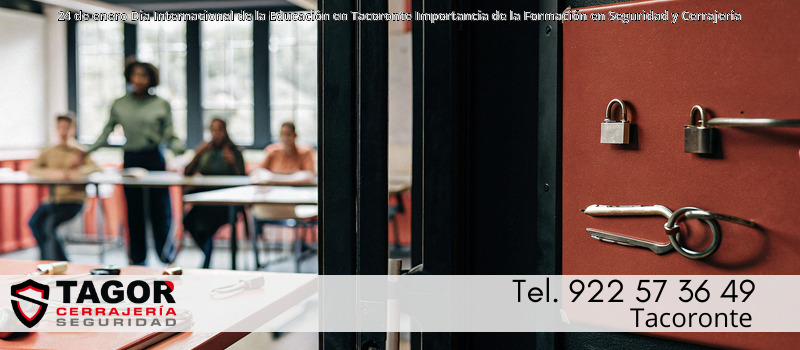 24 de enero Día Internacional de la Educación en Tacoronte Importancia de la Formación en Seguridad y Cerrajería 24 de enero Día Internacional de la Educación en Tacoronte Importancia de la Formación en Seguridad y Cerrajería