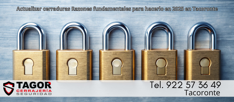 Actualizar cerraduras Razones fundamentales para hacerlo en 2025 en Tacoronte Actualizar cerraduras Razones fundamentales para hacerlo en 2025 en Tacoronte