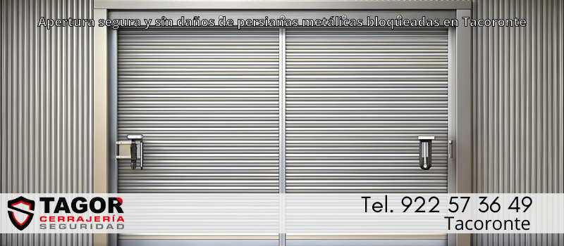 Apertura segura y sin daños de persianas metálicas bloqueadas en Tacoronte
