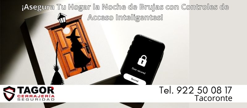 ¡Asegura Tu Hogar en <span>Tacoronte</span> Esta Noche de Brujas con Controles de Acceso Inteligentes!