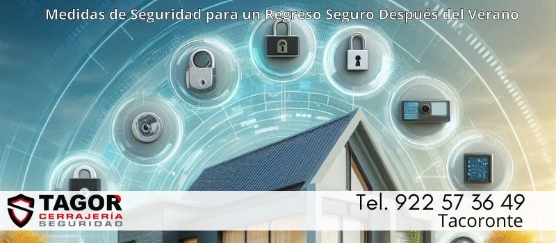 Cierre del Verano: Cómo Asegurar tu Hogar y Empresa para un Regreso Seguro con Tagor Seguridad en Tacoronte