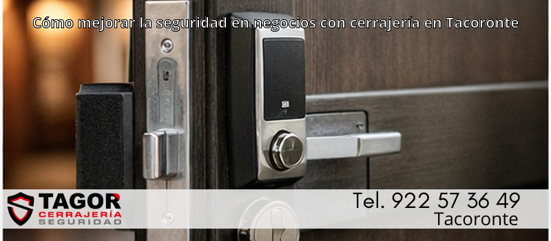 Cómo mejorar la seguridad en negocios con cerrajería en Tacoronte