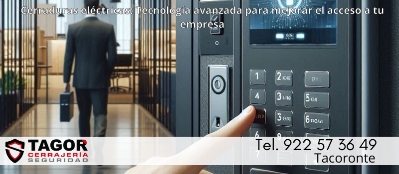 Cómo funcionan las cerraduras eléctricas y controles de acceso para mejorar el acceso y la seguridad de tu negocio en Tacoronte