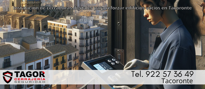 Instalación de cerraduras digitales para reforzar edificios vacíos en Tacoronte