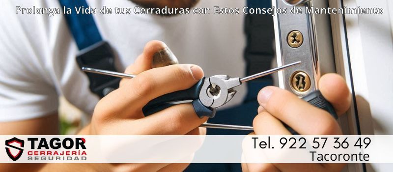Mantenimiento de Cerraduras: Asegura la Durabilidad y Funcionamiento Óptimo de tu Hogar en Tacoronte