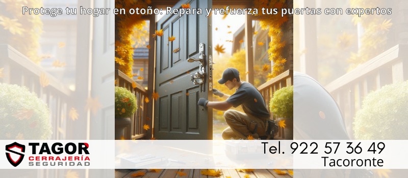Prepara tu hogar para el otoño: Repara y asegura tus puertas con nuestras soluciones profesionales en Tacoronte con Tagor Seguridad