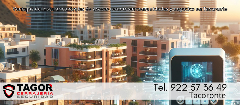 Ventajas de instalar controles de acceso remoto en comunidades y negocios en Tacoronte